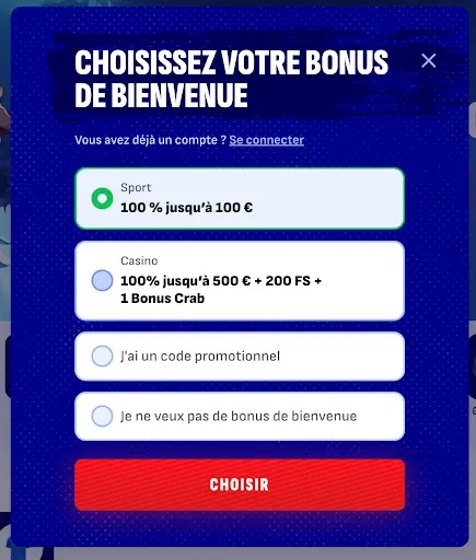 Choisissez votre bonus de bienvenue sur Bankonbet Fenêtre pop-up Bankonbet pour choisir le bonus de bienvenue : option sport 100 % jusqu’à 100 € ou option casino 100 % jusqu’à 500 € + 200 tours gratuits + 1 Bonus Crab